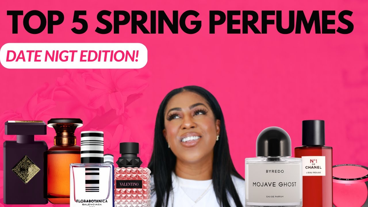 TOP 5 SPRING SUMMER PERFUMES 2023 DATE NIGHT PERFUMES FOR WOMEN