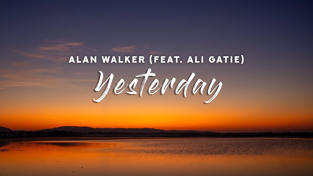 Alan Walker, Ali Gatie - Yesterday (Official Lyric Video) 