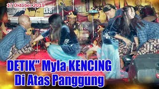 DETIK” Myla KENCING Di Atas Panggung - 17 Oktober 2019