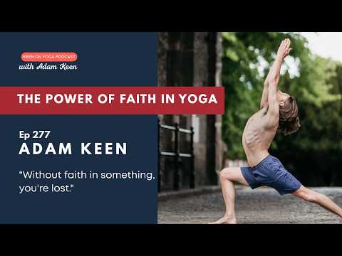 Adam Keen – The Power of Faith in Yoga