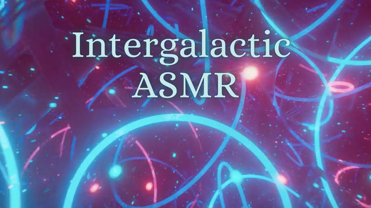 Soothing Sounds: Calming Intergalactic ASMR