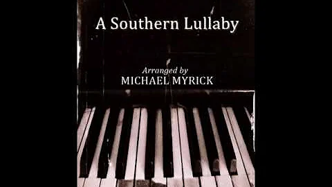 A Southern Lullaby, Arranged by MICHAEL MYRICK