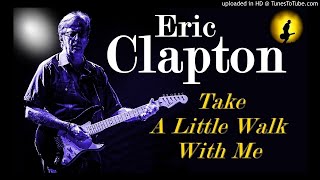 Eric Clapton - Take A Little Walk With Me (Kostas A~171)