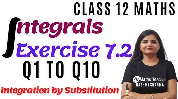 Integrals | Ex 7.2 Q1 to Q10 | Chapter 7 Class 12 Maths | Integration by Substitution