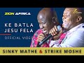 Zion afrika feat sinky mathe  strike moshe  ke batla jesu fela official