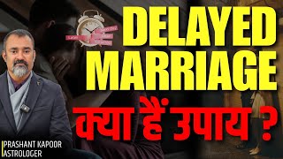 Delayed Marriage? Astrological Reasons Solutions By Prashant Kapoor