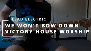 We Won't Bow Down - Victory House Worship || LEAD ELECTRIC + HELIX