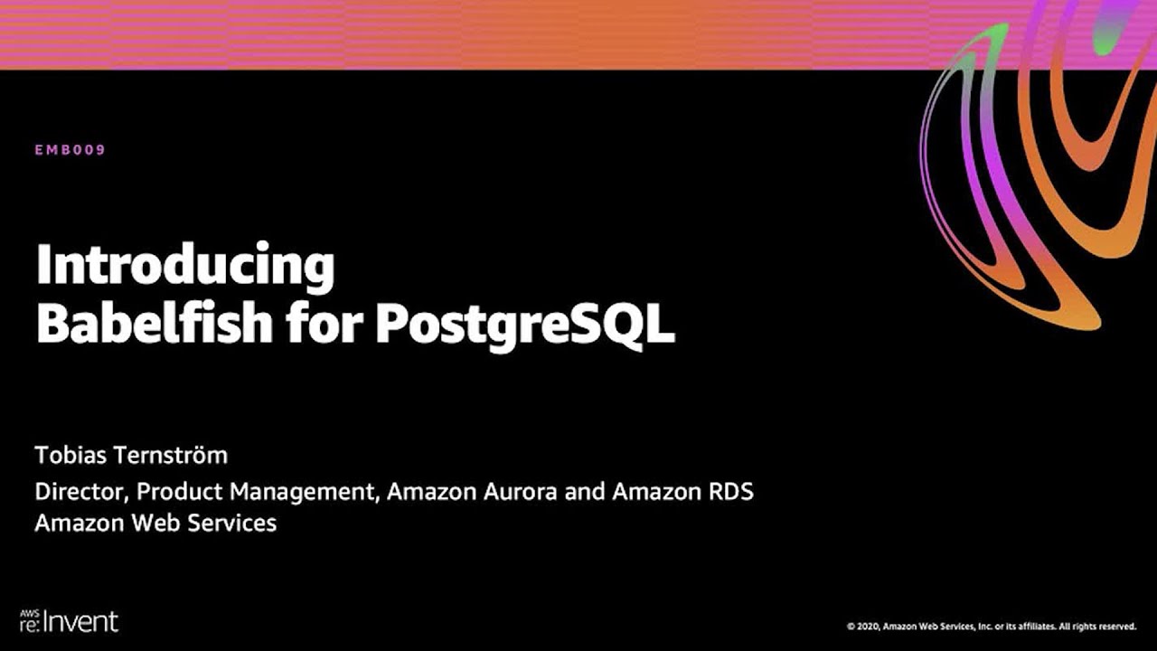 AWS re:Invent 2020: Introducing Babelfish for Aurora PostgreSQL