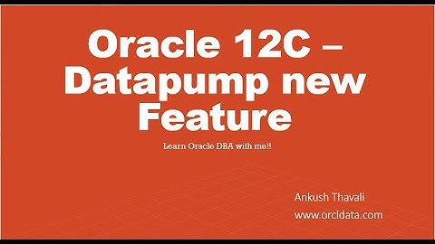 Oracle 12C Datapump New Feature - LOGTIME Paramater