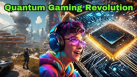 Quantum Physics for Gamers: How Quantum Computing Will Revolutionize Video Games