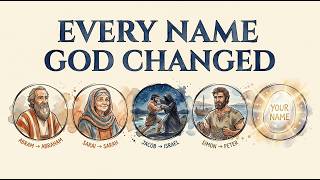 Every Time God Changed Someone's Name — And What He Was Really Saying