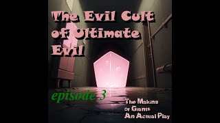 The Evil Cult Of Ultimate Evil, Episode 3