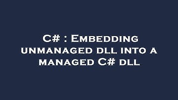 C# : Embedding unmanaged dll into a managed C# dll