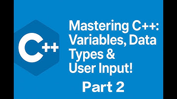Mastering C++: Variables, Data Types & User Input! Part - 2