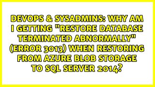 Why am I getting "RESTORE DATABASE TERMINATED ABNORMALLY" (Error 3013) when restoring from Azure...