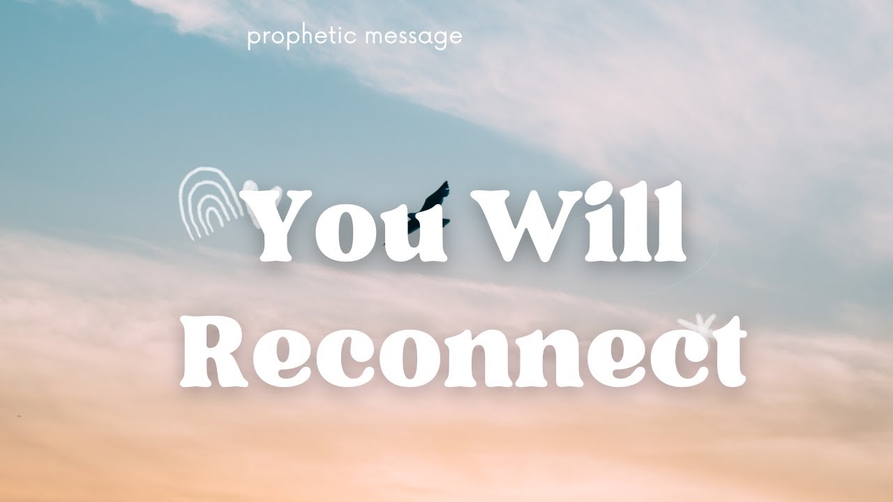 Prophetic Message - You Will Reconnect #restoration
