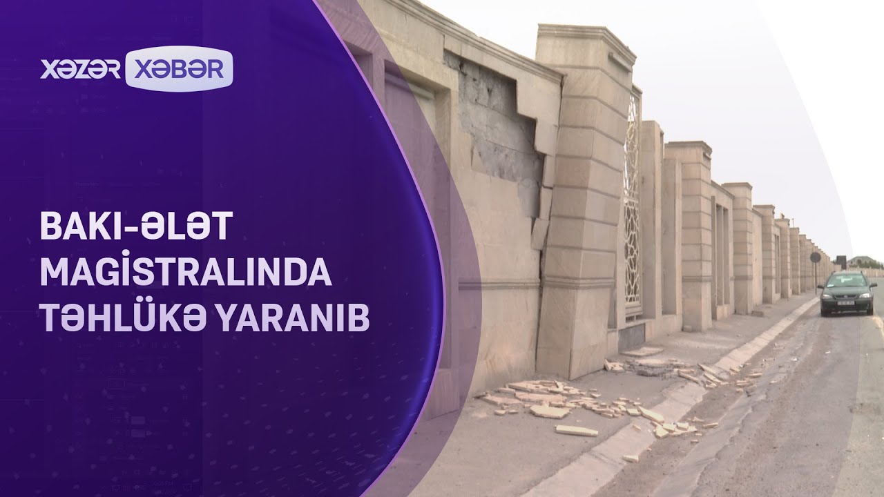 Bakı-Ələt magistralında təhlükə yaranıb