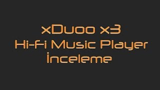 xDuoo X3 Hi-Fi Music Player İnceleme