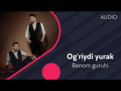 Benom guruhi - Og'riydi yurak | Беном гурухи - Огрийди юрак (AUDIO)