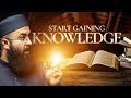 Start gaining knowledge  reminder  tuaha ibn jalil