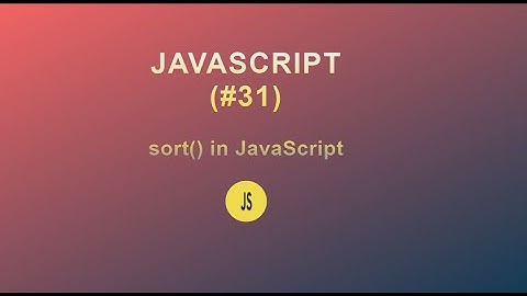 JavaScript for Beginners(#31) || sort() method in Js ||2020