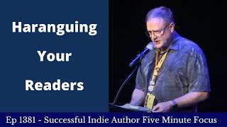 Successful Indie Author Five Minute Focus Ep1381 - Haranguing Your Readers