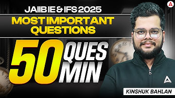 JAIIB IE & IFS 2025 | Most Important 50 Question 50 Min | Kinshuk Bahalan
