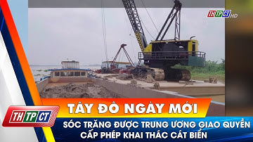 Sóc Trăng được Trung ương giao quyền cấp phép khai thác cát biển| Cần Thơ TV