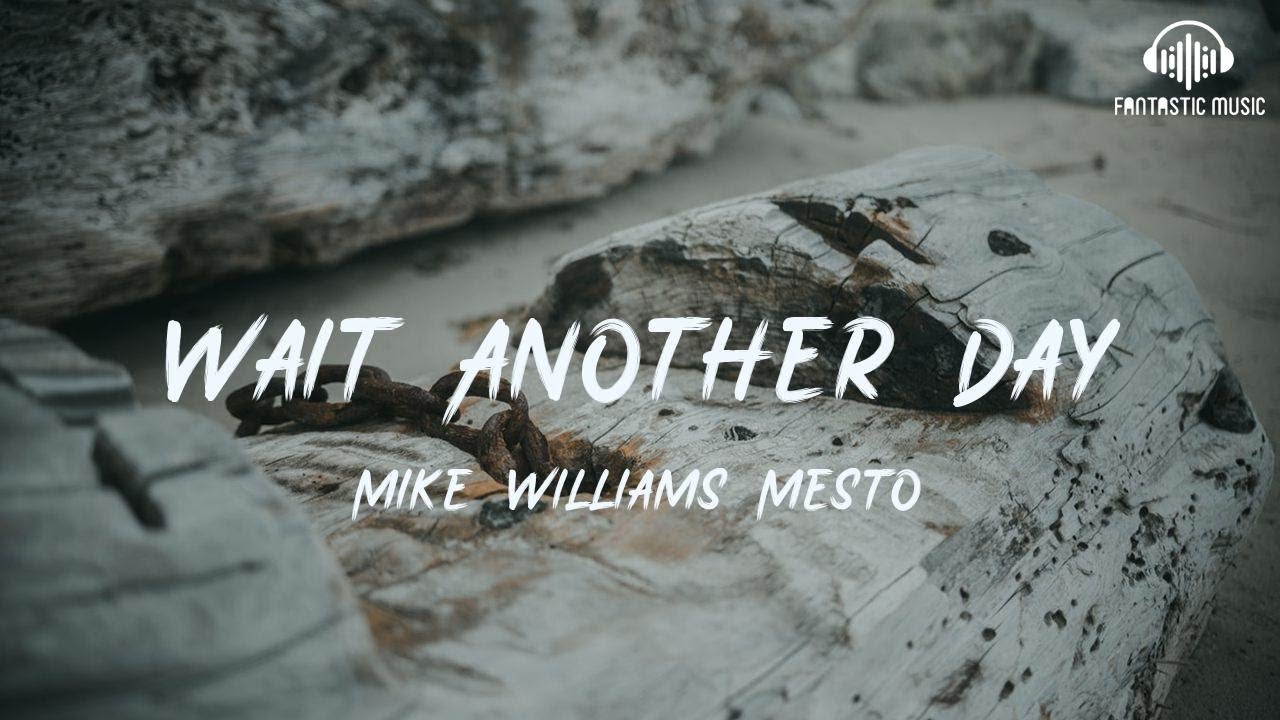 Another day текст. Mesto wait another Day. Wait another Day Mike Williams, mesto Ноты для фортепиано. YZKN & BIOJECT - another Day текст. Another Day mp3.