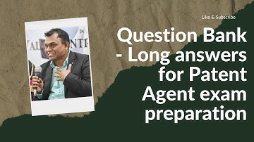 Question Bank - Long answers for Patent Agent exam preparation