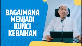 Bagaimana Menjadi Kunci Kebahagiaan - Ustadz Riza Ashfari Mizan, BA