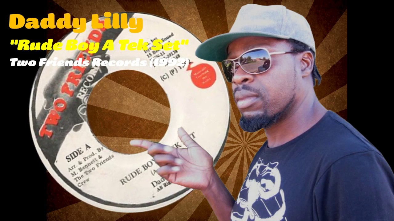 Daddy Lilly - Rude Boy A Tek Set (Two Friends Records) 1992 - YouTube