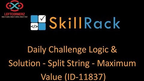 skillrack daily challenge logic and solution - split string - maximum value (16-01-2021) [id-11837]