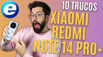 TRUCOS PARA XIAOMI REDMI NOTE 14 PRO PLUS (Y REDMI NOTE 14 SERIES)