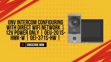 UNV Intercom Configuring With Direct WiFi Network | 12V Power Only | OEU-201S-HMK-W | OEI-371S-HW |