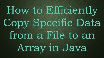 How to Efficiently Copy Specific Data from a File to an Array in Java