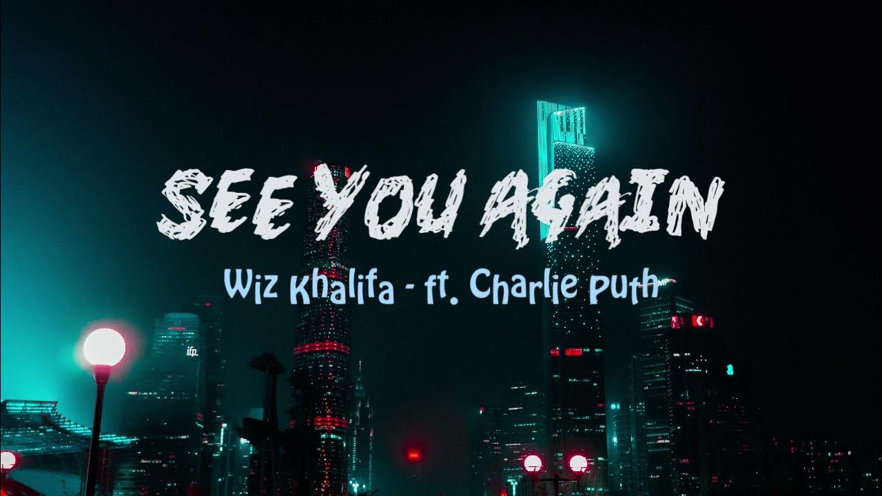 Wiz khalifa, Чарли пут. Wiz khalifa see you again ft. Charlie Puth. Wiz see you. Wiz khalifa see you again los Angeles.