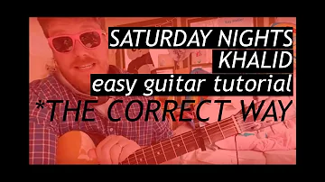 Khalid - Saturday Nights // easy guitar tutorial for beginner // THE CORRECT WAY TO PLAY THIS SONG