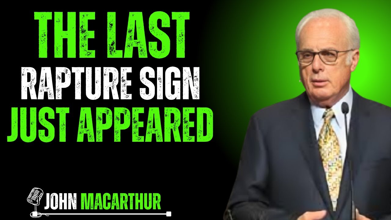 THE LAST RAPTURE SIGN JUST APPEARED || JOHN MACARTHUR MOTIVATION#