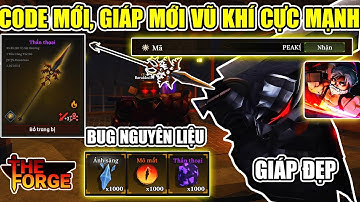 THE FORGE CODE MỚI, VŨ KHÍ, GIÁP MỚI CỰC MẠNH CÁCH BUG NGUYÊN LIỆU HIẾM CHO NGƯỜI MỚI CHƠI | Roblox