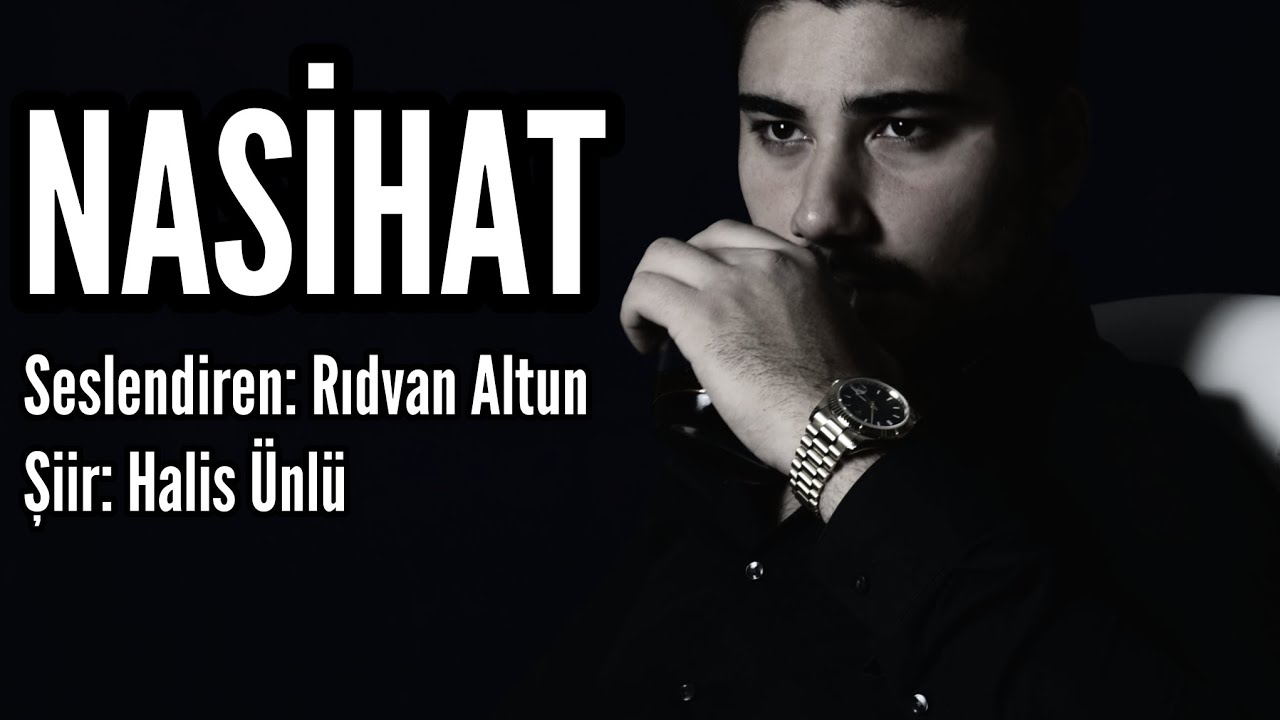 NASİHAT - Seslendiren: Rıdvan Altun - Şiir: Halis Ünlü - Müzik: Mustafa Kabak
