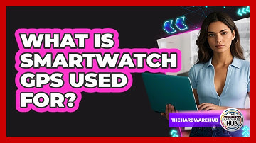 What Is Smartwatch GPS Used For?