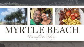 Myrtle Beach: Vacation Vlog 🌴☀️❤️