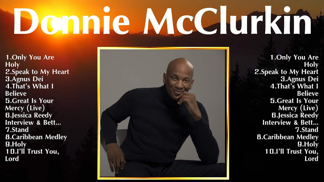 Full Album of Donnie McClurkin 2024 ~ Top 100 Donnie McClurkin Ever