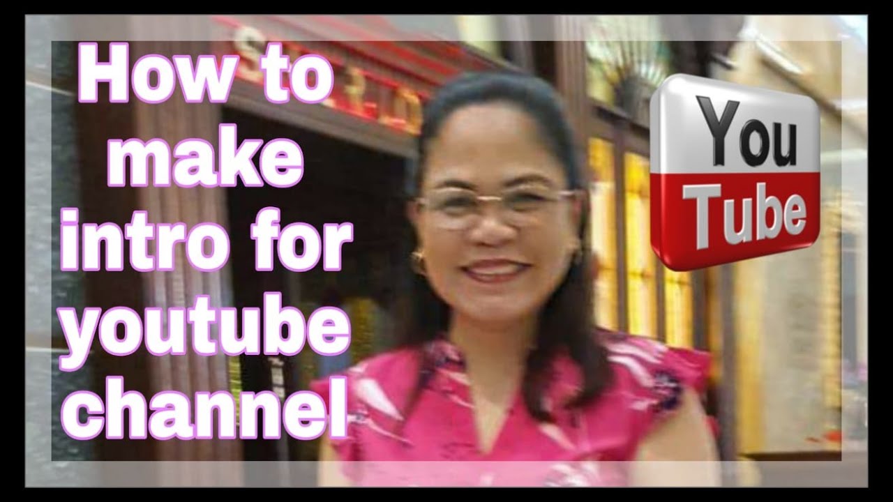 How to make Intro for YouTube channel? (Tagalog) - YouTube