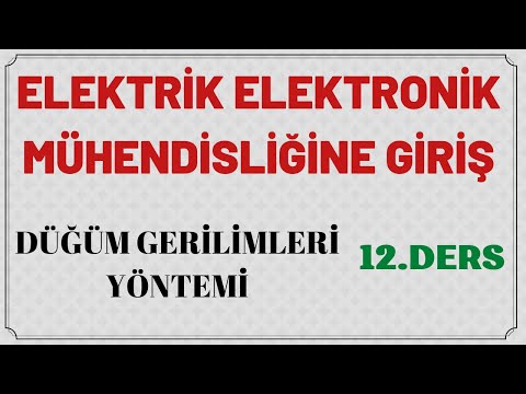 DÜĞÜM GERİLİMLERİ YÖNTEMİ || ELEKTRİK ELEKTRONİK MÜH. GİRİŞ || DERS 12