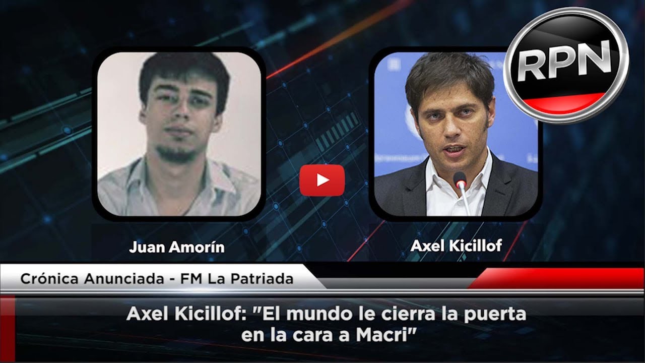 Kicillof destrozó a Macri: "El mundo le cierra la puerta en la cara ...