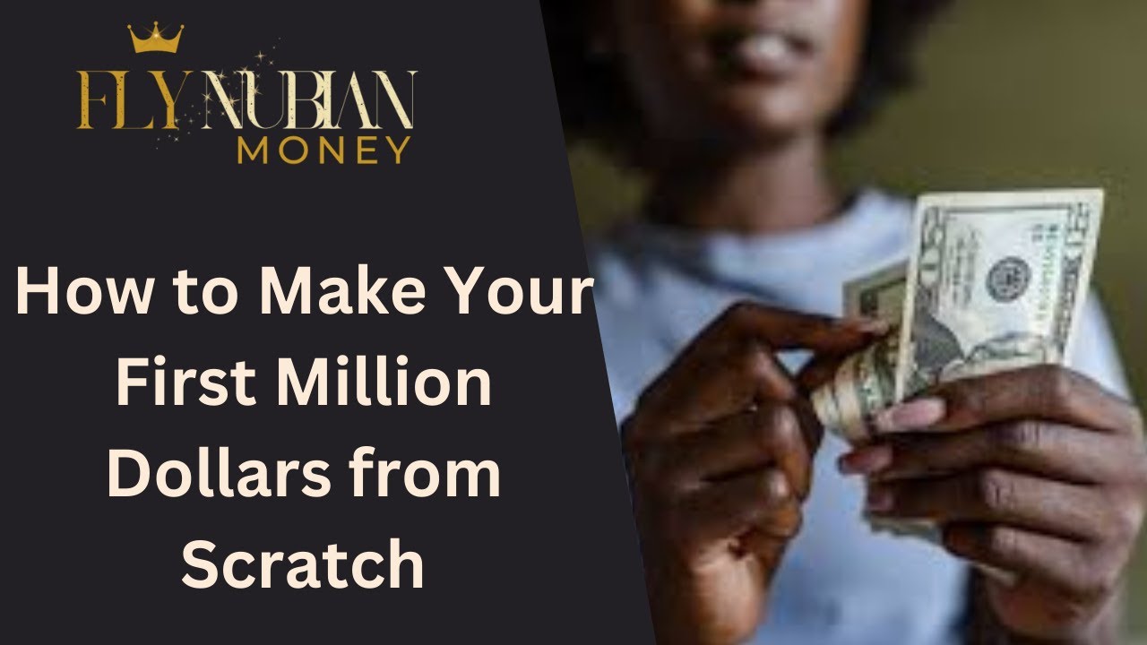 How to Make Your First Million Dollars from Scratch - YouTube