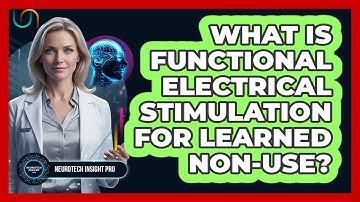 What Is Functional Electrical Stimulation For Learned Non-use? - Neurotech Insight Pro