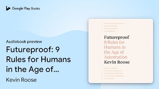 Futureproof: 9 Rules for Humans in the Age of… by Kevin Roose · Audiobook preview